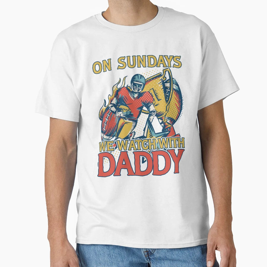 Sunday Football Daddy Fan Sundays T-Shirt - Fun Novelty Design Men Women - T-Shirt, Sweatshirt, Hoodie