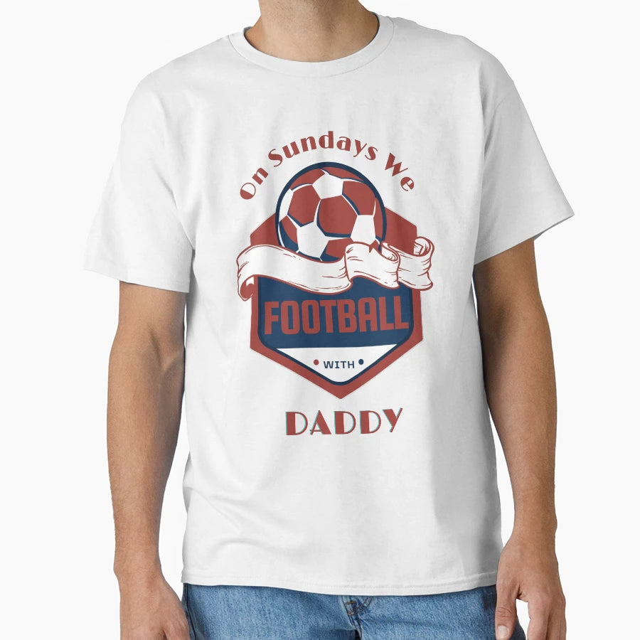 Sundays We Watch Football Daddy T-Shirt - Custom Art Print Men Women - T-Shirt, Sweatshirt, Hoodie