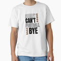 Sorry Cant Football Bye Football T-Shirt - Minimalist Print for Adults - T-Shirt, Sweatshirt, Hoodie