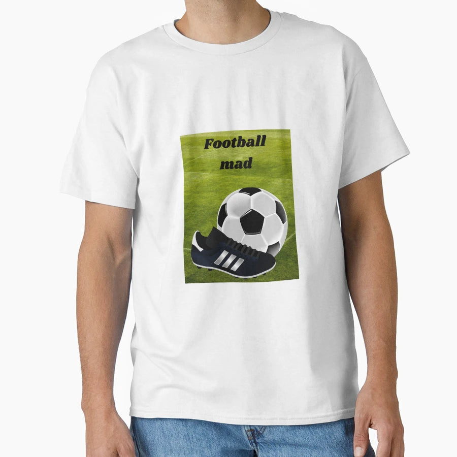 Football Mad T-Shirt - Novelty Apparel Unisex - T-Shirt, Sweatshirt, Hoodie