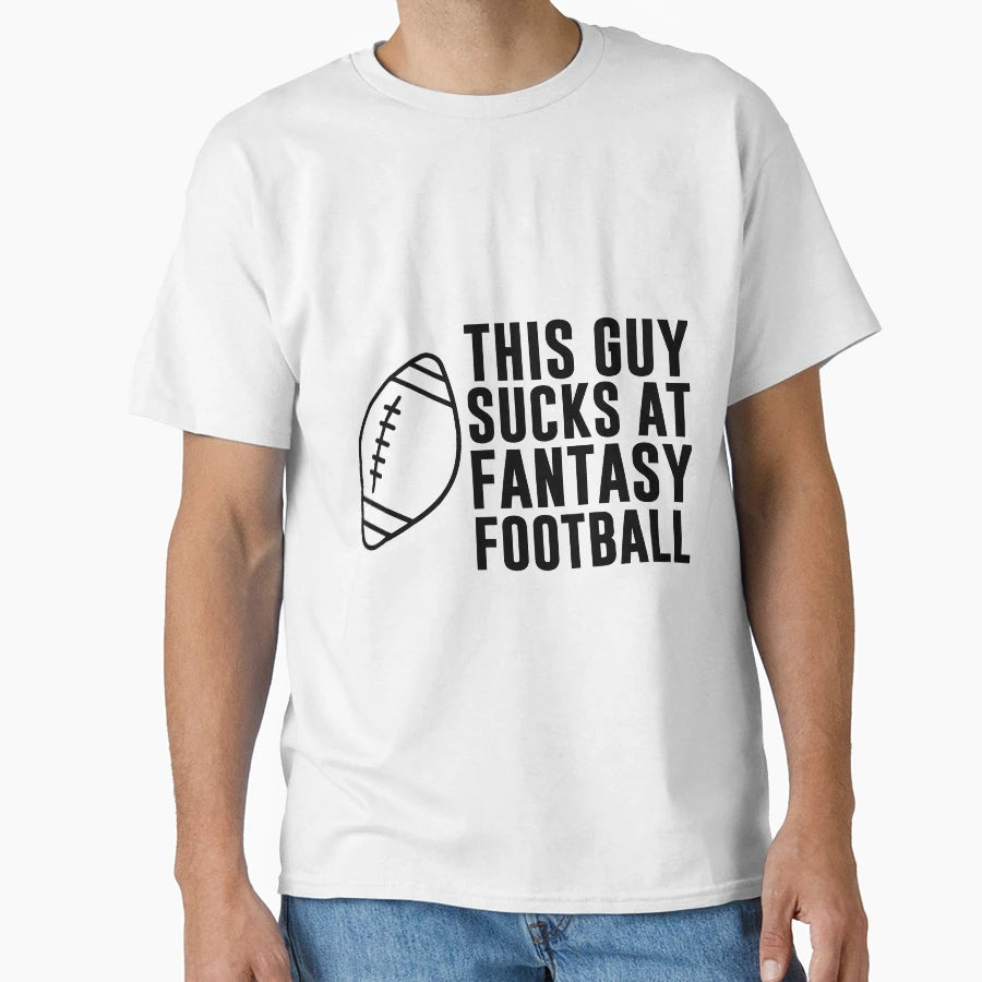 This Guy Sucks Fantasy Football T-Shirt - Trendy Graphic Unisex - T-Shirt, Sweatshirt, Hoodie