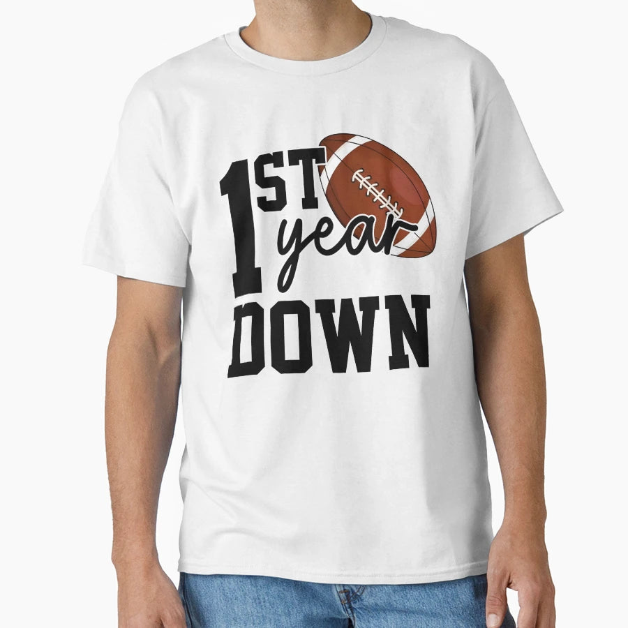 1St Year Down Football First T-Shirt - Fun Novelty Design for Adults - T-Shirt, Sweatshirt, Hoodie