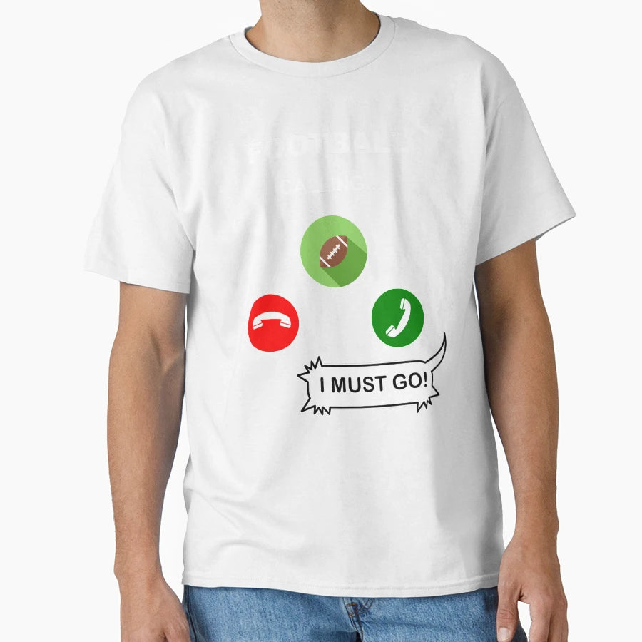 Football Calling I Must Go T-Shirt - Custom Art Print Unisex - T-Shirt, Sweatshirt, Hoodie