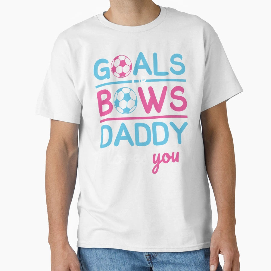 Gender Reveal Goals Or Bows Daddy T-Shirt - Aesthetic Graphic Men Women - T-Shirt, Sweatshirt, Hoodie