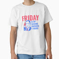 Friday Is Second Favorite F Word T-Shirt - Streetwear Style Men Women - T-Shirt, Sweatshirt, Hoodie