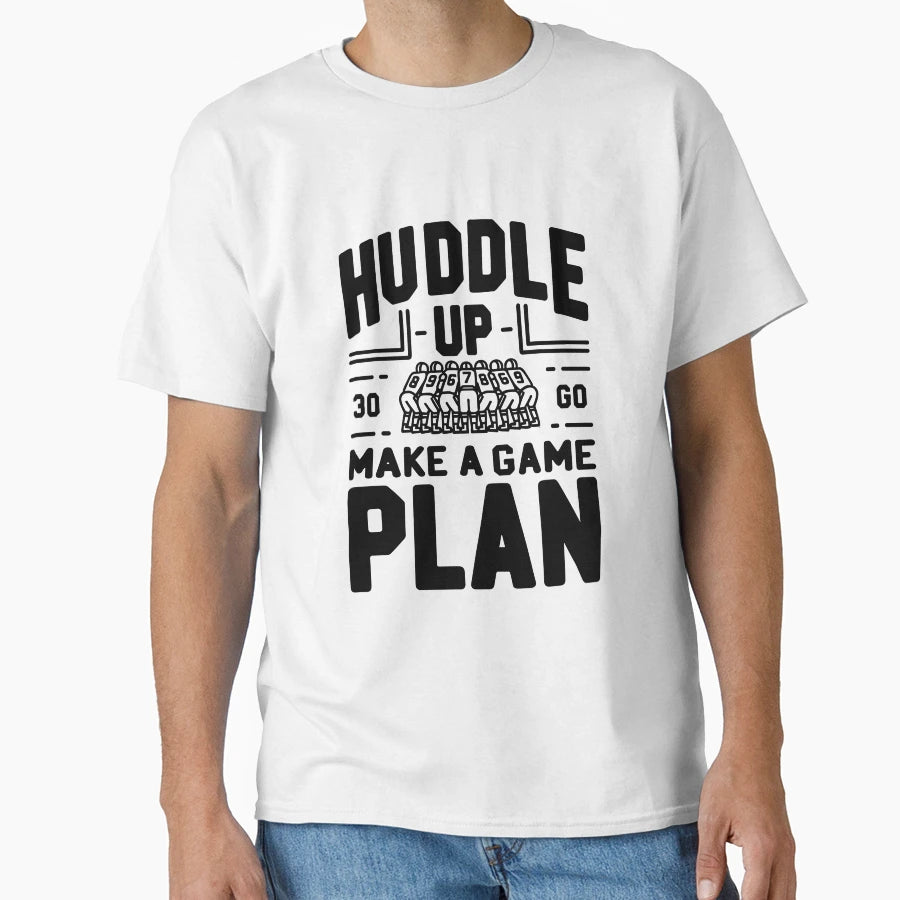 Huddle Up Make Plan T-Shirt - Custom Art Print Men Women - T-Shirt, Sweatshirt, Hoodie
