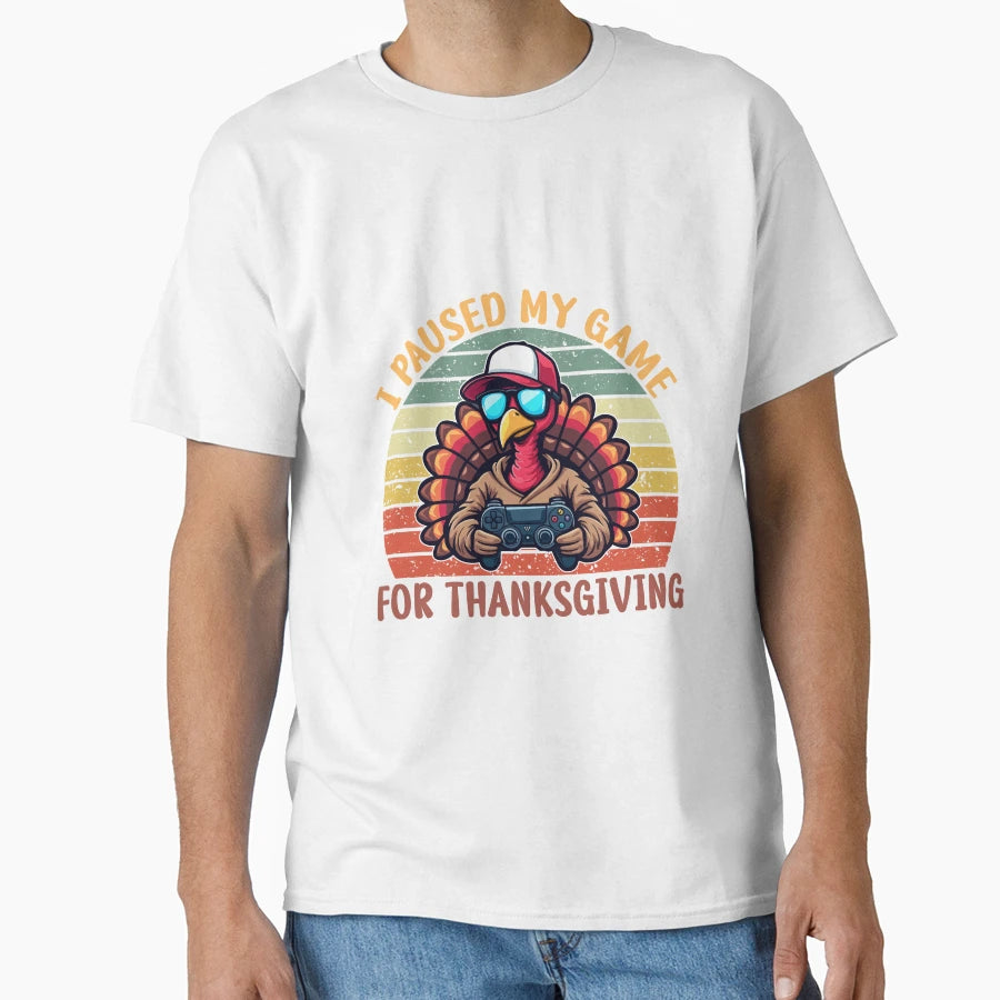 I Pause My Game Thanksgiving T-Shirt - Custom Art Print Men Women - T-Shirt, Sweatshirt, Hoodie