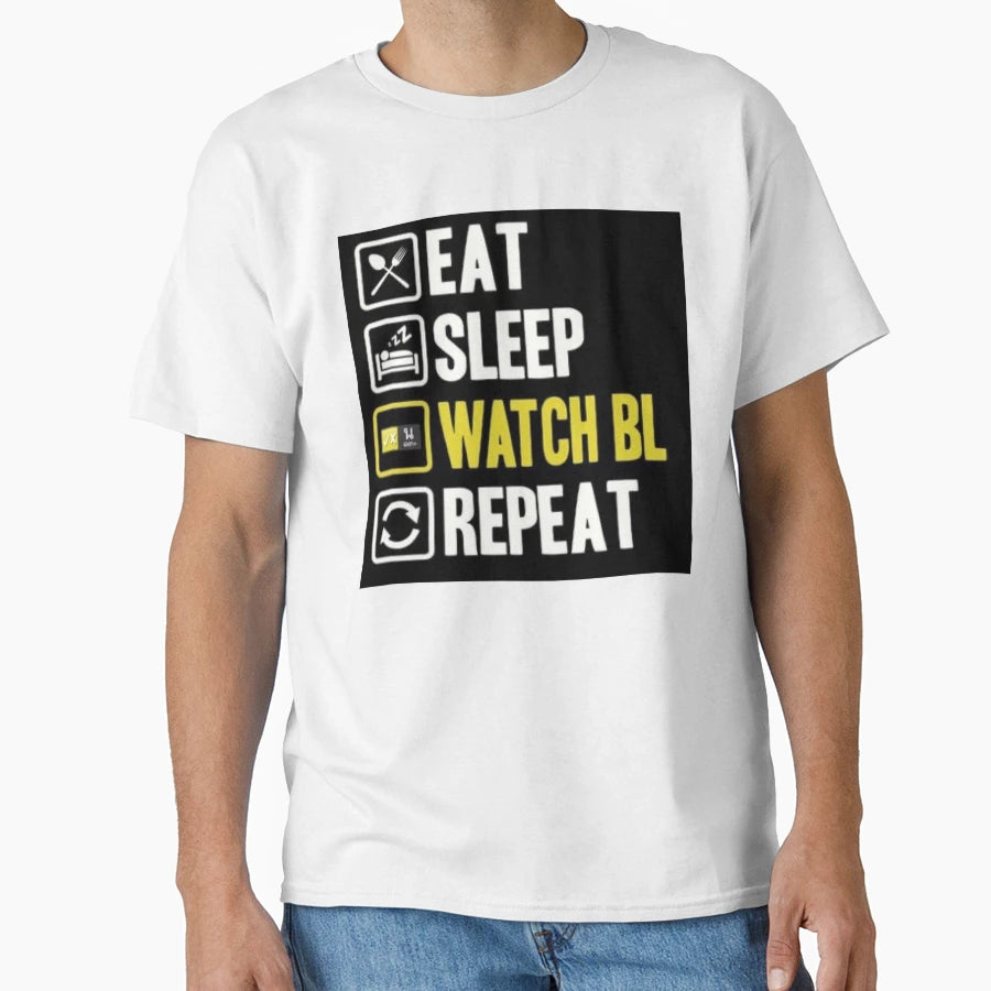 Eat Sleep Watch Bl Repeat T-Shirt - Fun Novelty Design Men Women - T-Shirt, Sweatshirt, Hoodie