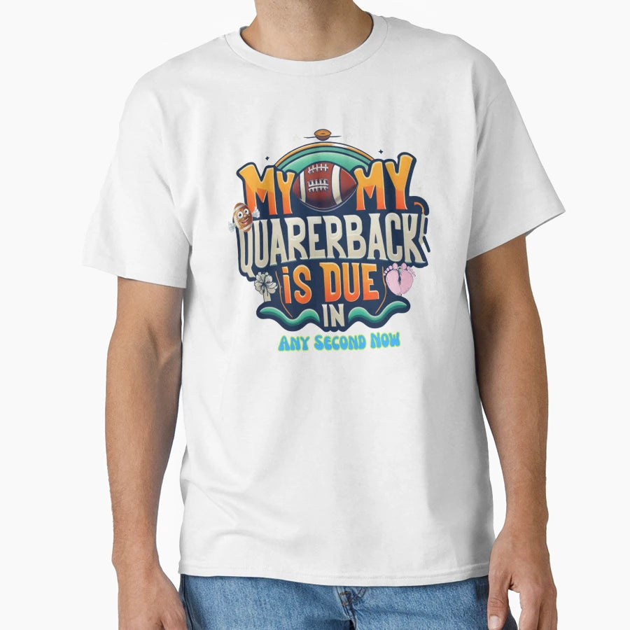 My Quarerback Is Due Any Second Mom T-Shirt - Minimalist Print Men Women - T-Shirt, Sweatshirt, Hoodie