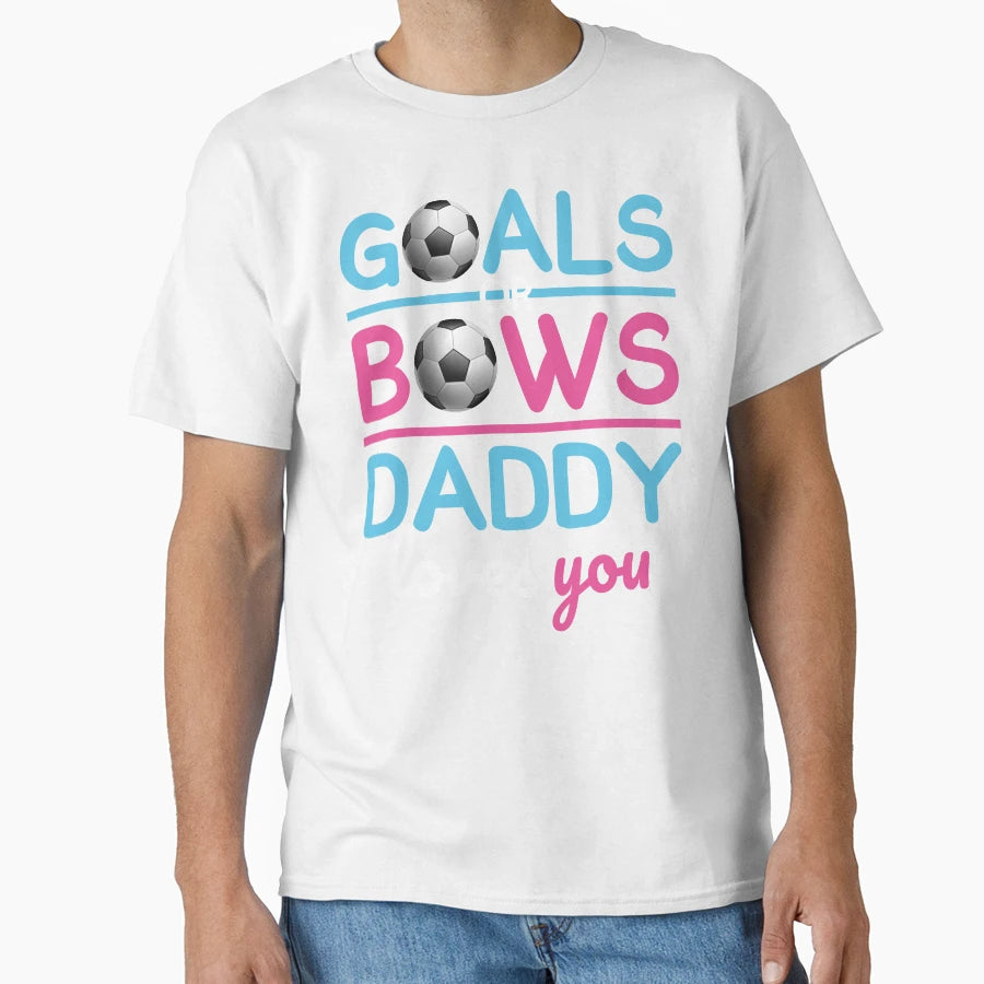 Gender Reveal Goals Or Bows Daddy T-Shirt - Novelty Apparel for Adults - T-Shirt, Sweatshirt, Hoodie