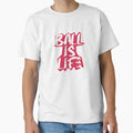 Ball Is Life T-Shirt - Unique Graphic Unisex - T-Shirt, Sweatshirt, Hoodie