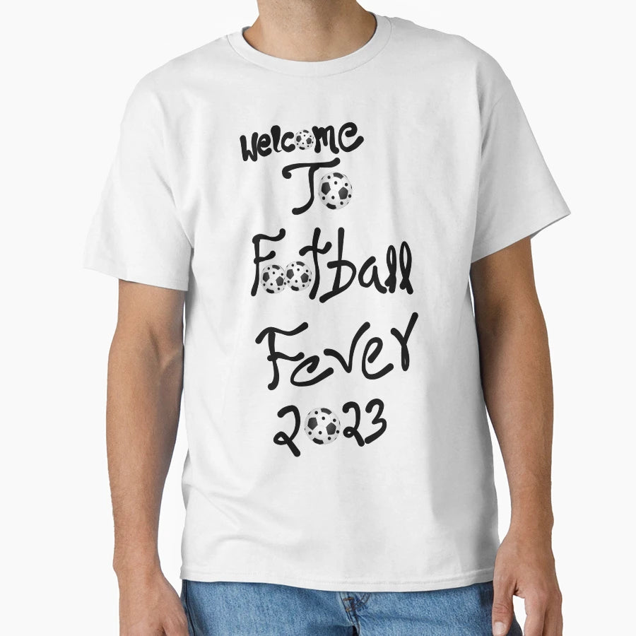 Welcome To Football Fever 2023 T-Shirt - Unique Graphic Unisex - T-Shirt, Sweatshirt, Hoodie