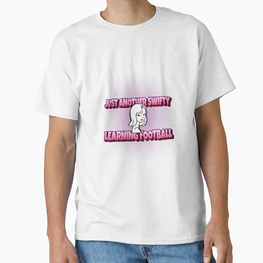 Just Another Swifty Learning Football T-Shirt - Unique Graphic Unisex - T-Shirt, Sweatshirt, Hoodie