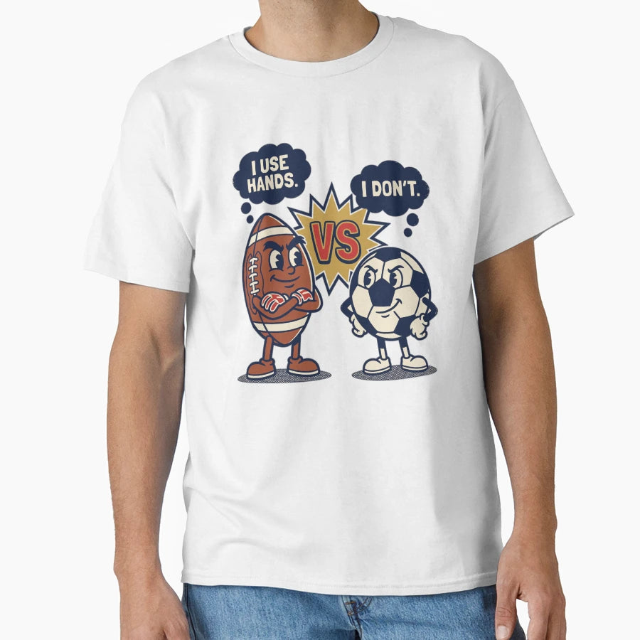 American Football Vs Soccer Vs T-Shirt - Fun Novelty Design Men Women - T-Shirt, Sweatshirt, Hoodie