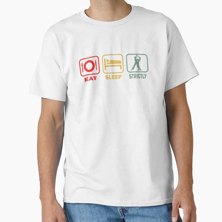 Eat Sleep Strictly T-Shirt - Aesthetic Graphic Unisex - T-Shirt, Sweatshirt, Hoodie