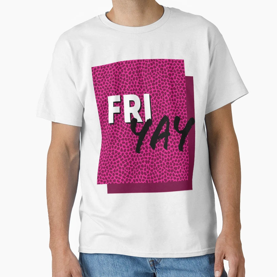 Fri Yay T-Shirt - Casual Everyday Wear Men Women - T-Shirt, Sweatshirt, Hoodie