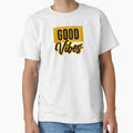Good Vibes T-Shirt - Fun Novelty Design Unisex - T-Shirt, Sweatshirt, Hoodie