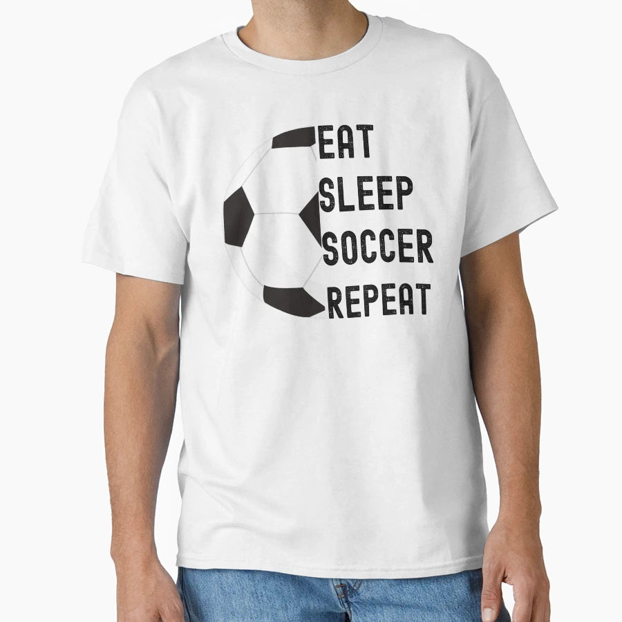 Eat Sleep Soccer Repeat T-Shirt - Unique Graphic Men Women - T-Shirt, Sweatshirt, Hoodie