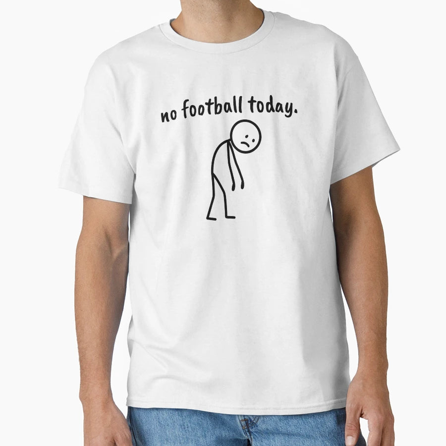No Football Today Minimalist Sad T-Shirt - Casual Everyday Wear for Adults - T-Shirt, Sweatshirt, Hoodie