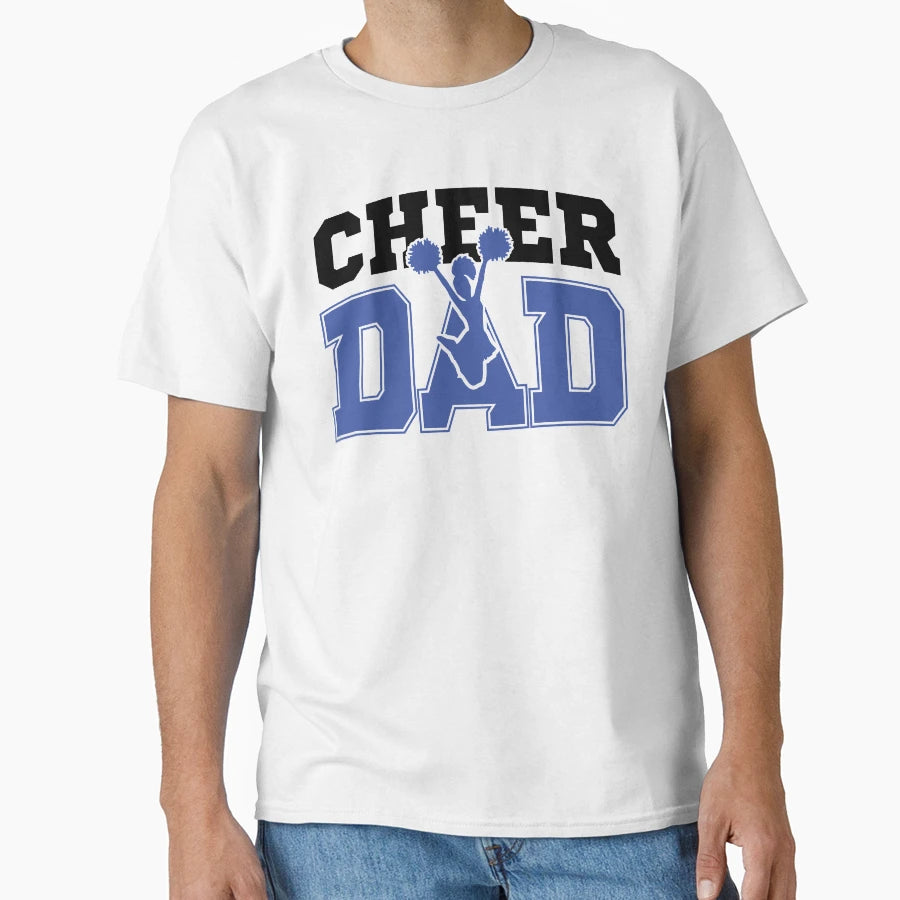 Cheer Dad T-Shirt - Casual Everyday Wear Unisex - T-Shirt, Sweatshirt, Hoodie