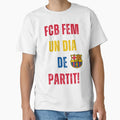 Fcb Femeni Un Dia De Partit T-Shirt - Casual Everyday Wear for Adults - T-Shirt, Sweatshirt, Hoodie