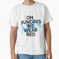 Sundays We Wear Red Funny Best T-Shirt - Fun Novelty Design for Adults - T-Shirt, Sweatshirt, Hoodie