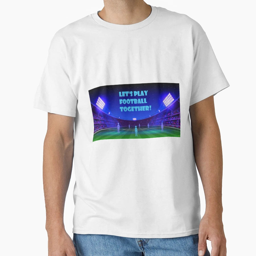 Lets Play Football Together T-Shirt - Aesthetic Graphic Unisex - T-Shirt, Sweatshirt, Hoodie