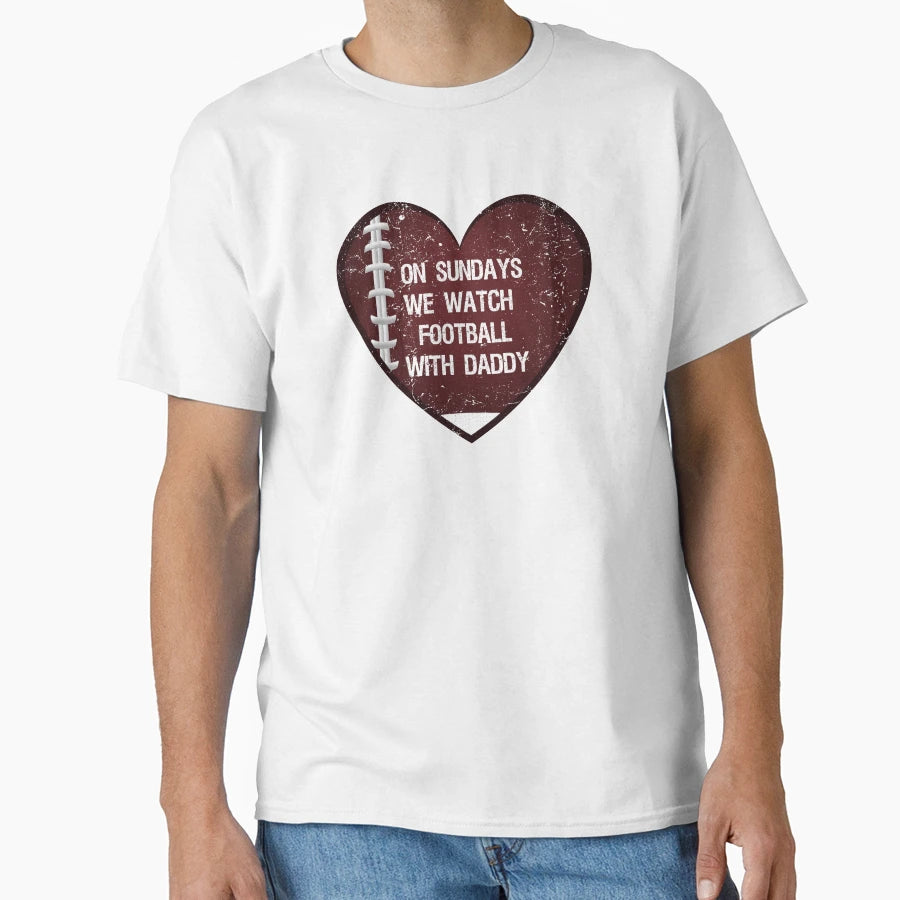 Sundays We Watch Football Daddy Funny T-Shirt - Novelty Apparel Unisex - T-Shirt, Sweatshirt, Hoodie
