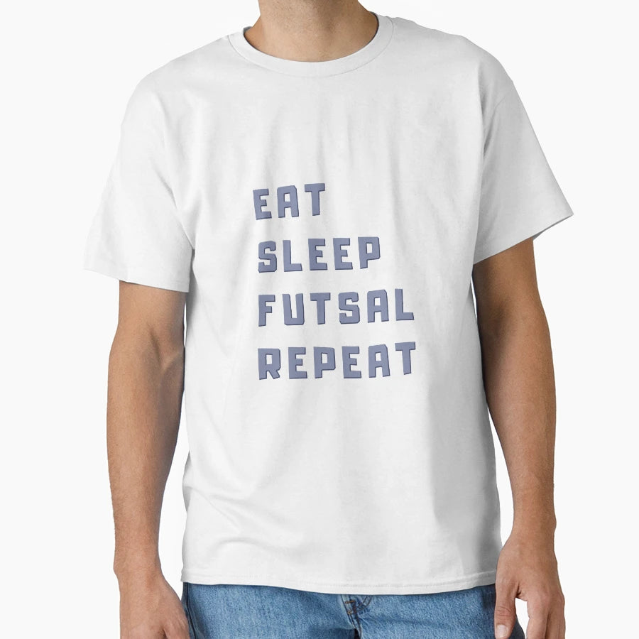 Eat Sleep Futsal Repeat Health T-Shirt - Custom Art Print Men Women - T-Shirt, Sweatshirt, Hoodie