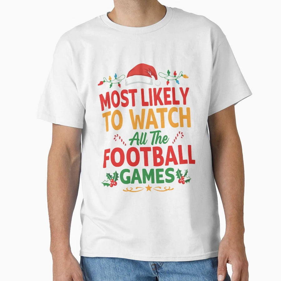 Most Likely To Watch All Football T-Shirt - Novelty Apparel for Adults - T-Shirt, Sweatshirt, Hoodie