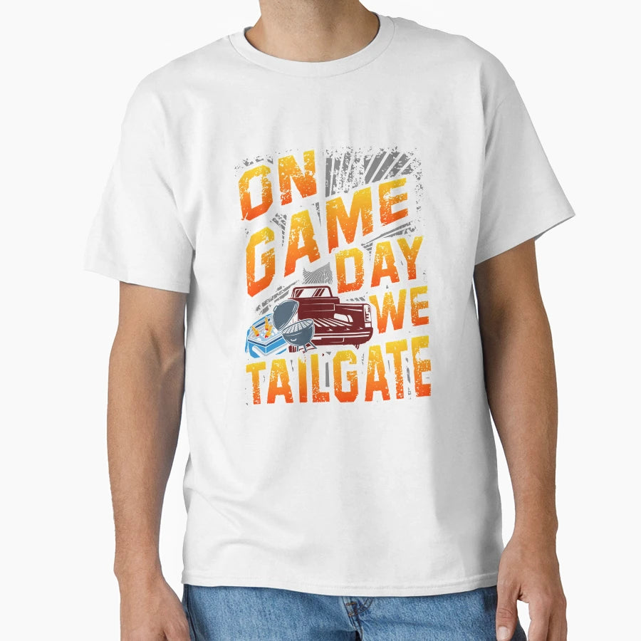 Game Day We Tailgate T-Shirt - Aesthetic Graphic Unisex - T-Shirt, Sweatshirt, Hoodie