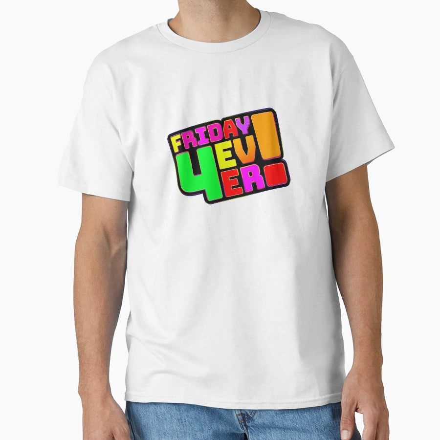 Friday Forever T-Shirt - Streetwear Style Unisex - T-Shirt, Sweatshirt, Hoodie
