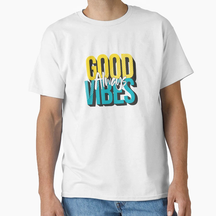 Good Vibes Always T-Shirt - Trendy Graphic Unisex - T-Shirt, Sweatshirt, Hoodie