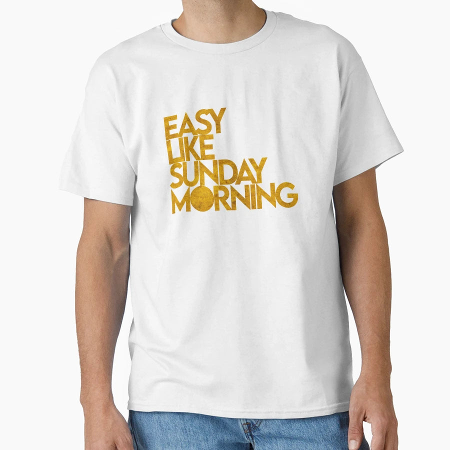 Easy Like Sunday Morning T-Shirt - Minimalist Print Men Women - T-Shirt, Sweatshirt, Hoodie
