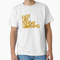 Easy Like Sunday Morning T-Shirt - Minimalist Print Men Women - T-Shirt, Sweatshirt, Hoodie