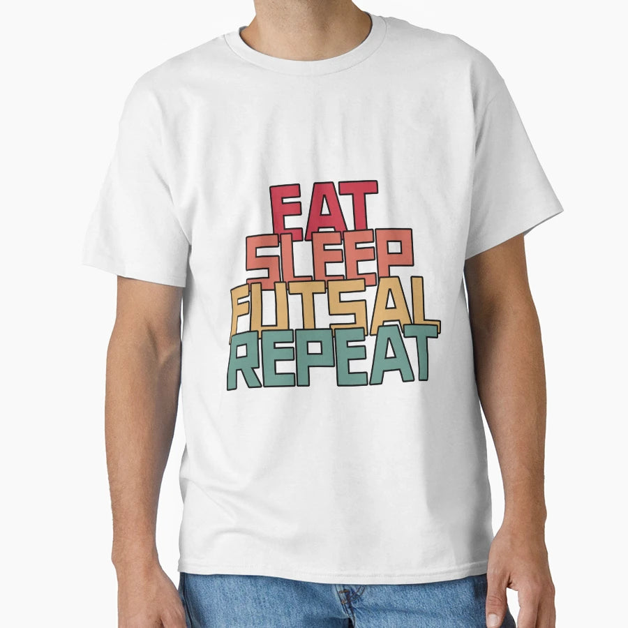 Eat Sleep Futsal Repeat Football T-Shirt - Custom Art Print Men Women - T-Shirt, Sweatshirt, Hoodie