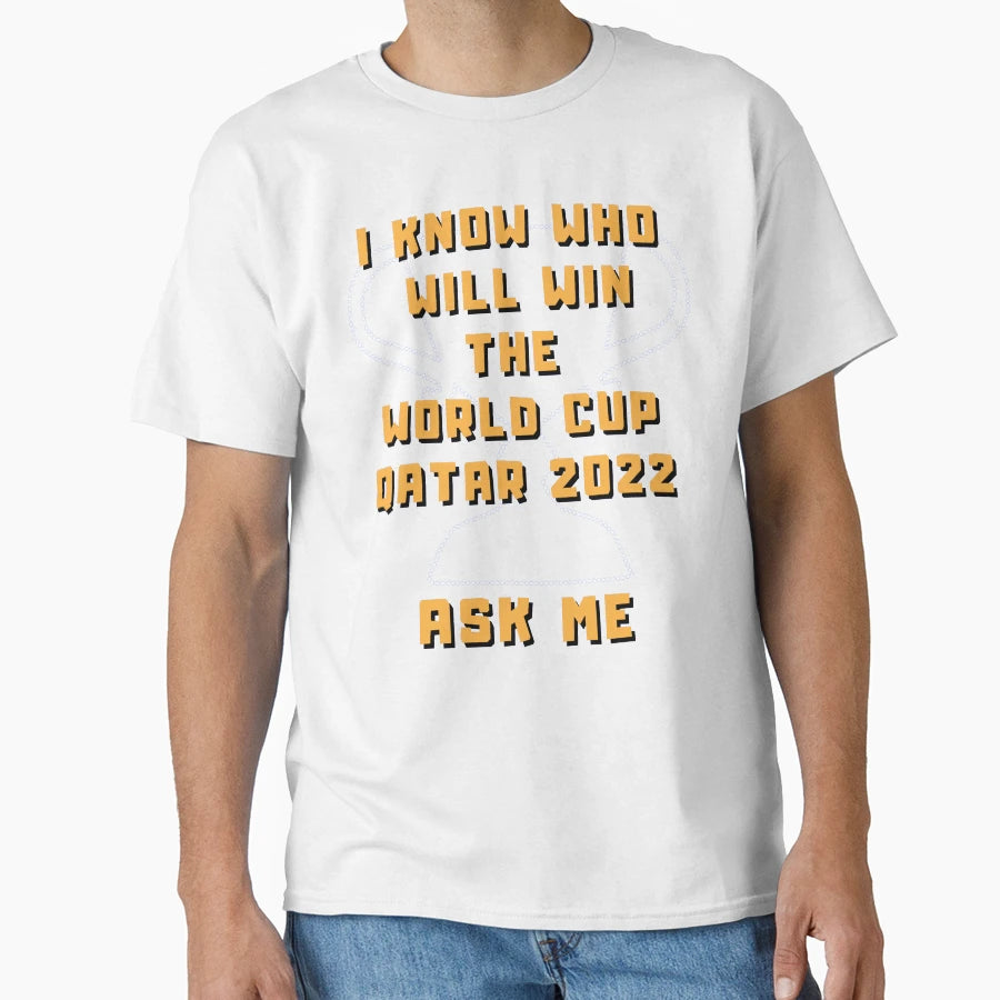 I Know Who Will Win World Cup Qatar T-Shirt - Novelty Apparel Men Women - T-Shirt, Sweatshirt, Hoodie