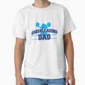 Cheerleading Dad T-Shirt - Graphic Print Unisex - T-Shirt, Sweatshirt, Hoodie