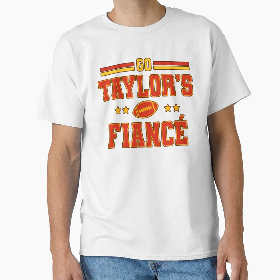 Go Taylors Fianc T-Shirt - Fun Novelty Design for Adults - T-Shirt, Sweatshirt, Hoodie