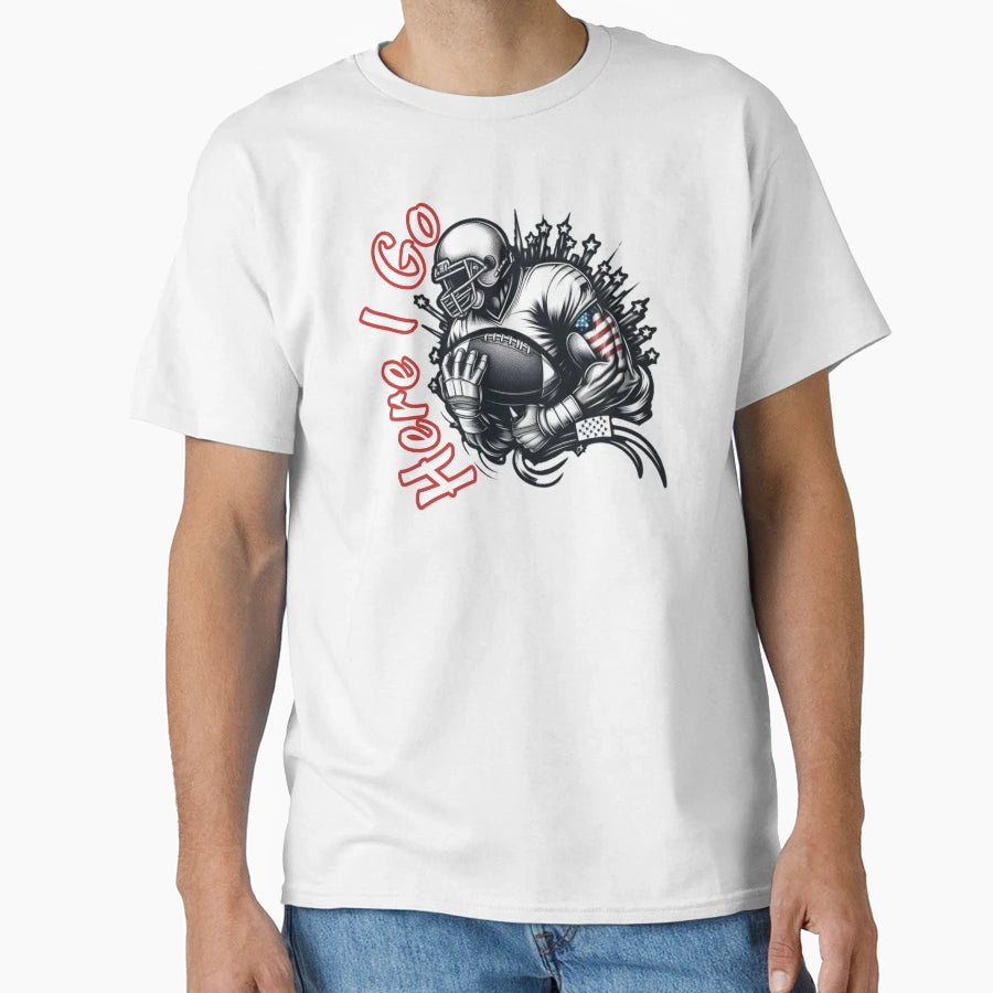American Football Here I Go T-Shirt - Casual Everyday Wear Men Women - T-Shirt, Sweatshirt, Hoodie