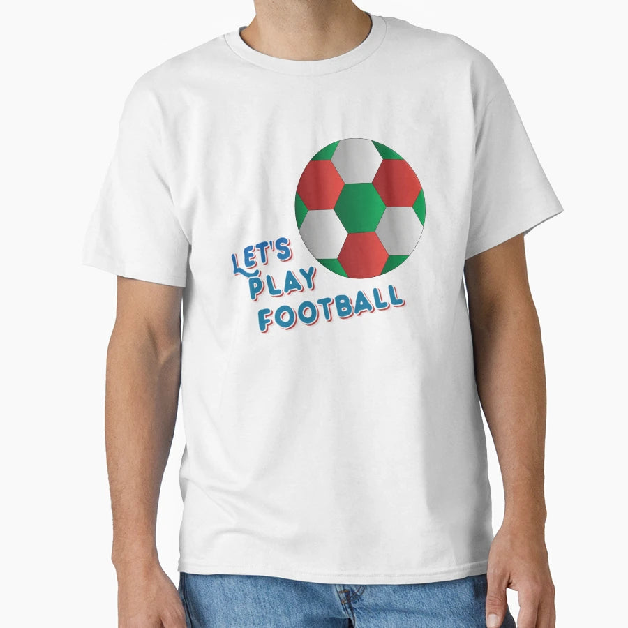 Lets Play Football T-Shirt - Minimalist Print Unisex - T-Shirt, Sweatshirt, Hoodie