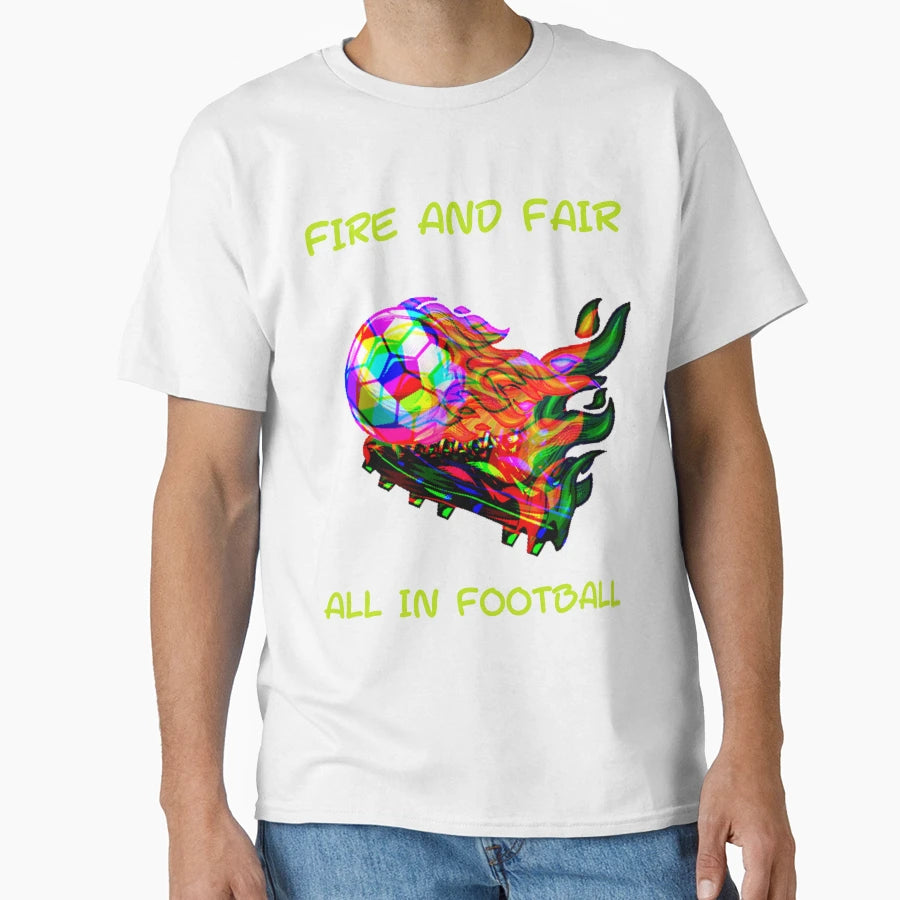 Fire And Fair All Football T-Shirt - Graphic Print Men Women - T-Shirt, Sweatshirt, Hoodie