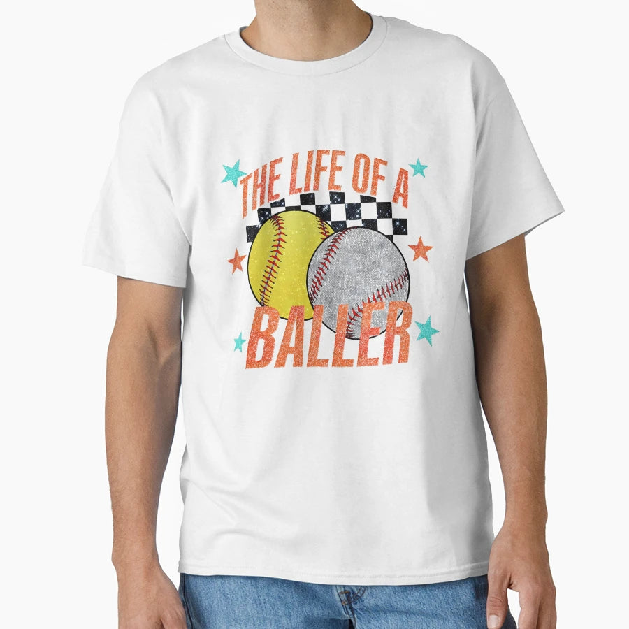 Life Baller T-Shirt - Fun Novelty Design Men Women - T-Shirt, Sweatshirt, Hoodie