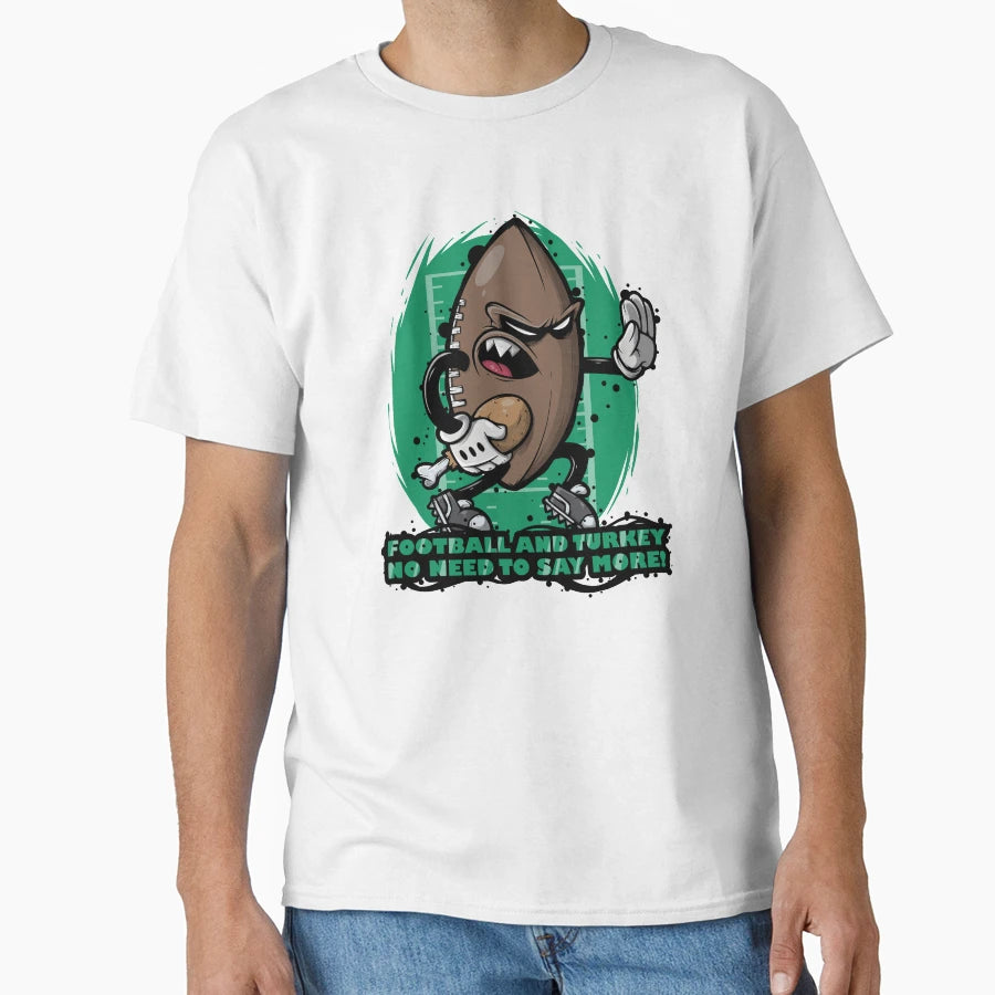 Football And Turkey No Need To Say T-Shirt - Custom Art Print for Adults - T-Shirt, Sweatshirt, Hoodie