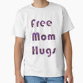 Free Mom Hugs T-Shirt - Novelty Apparel Unisex - T-Shirt, Sweatshirt, Hoodie