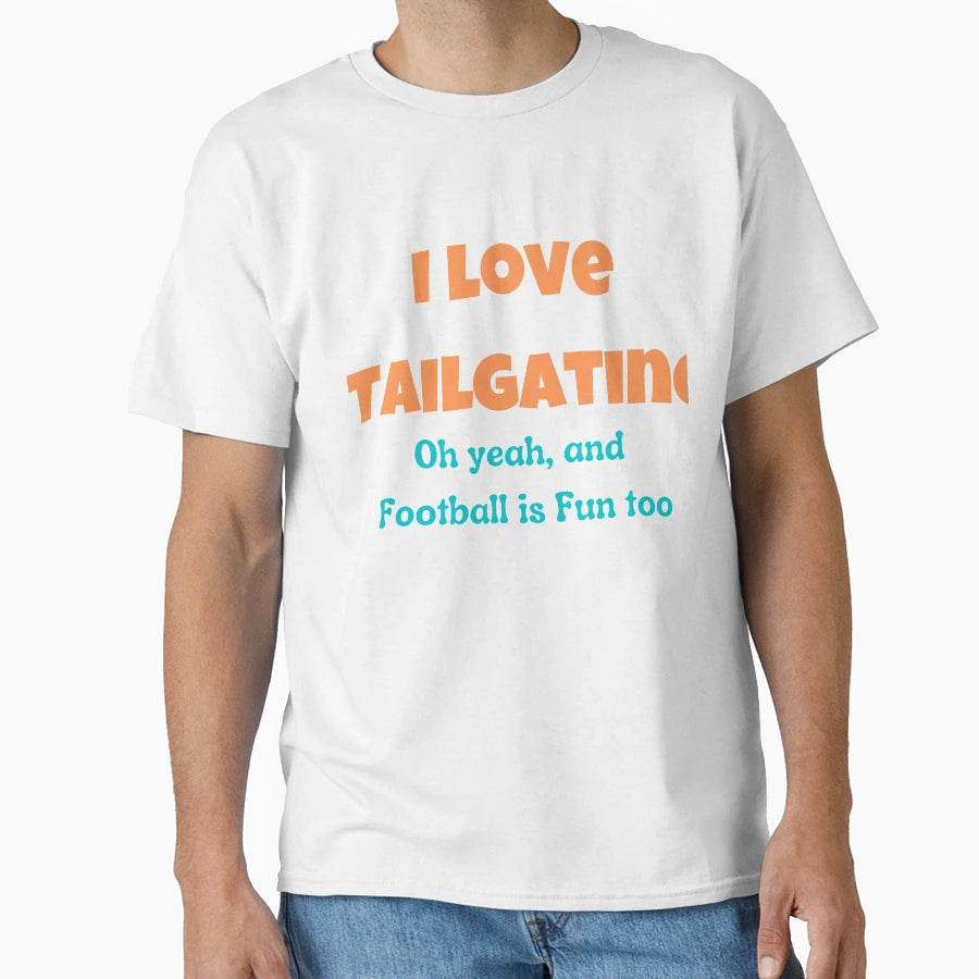 I Love Tailgating T-Shirt - Casual Everyday Wear for Adults - T-Shirt, Sweatshirt, Hoodie