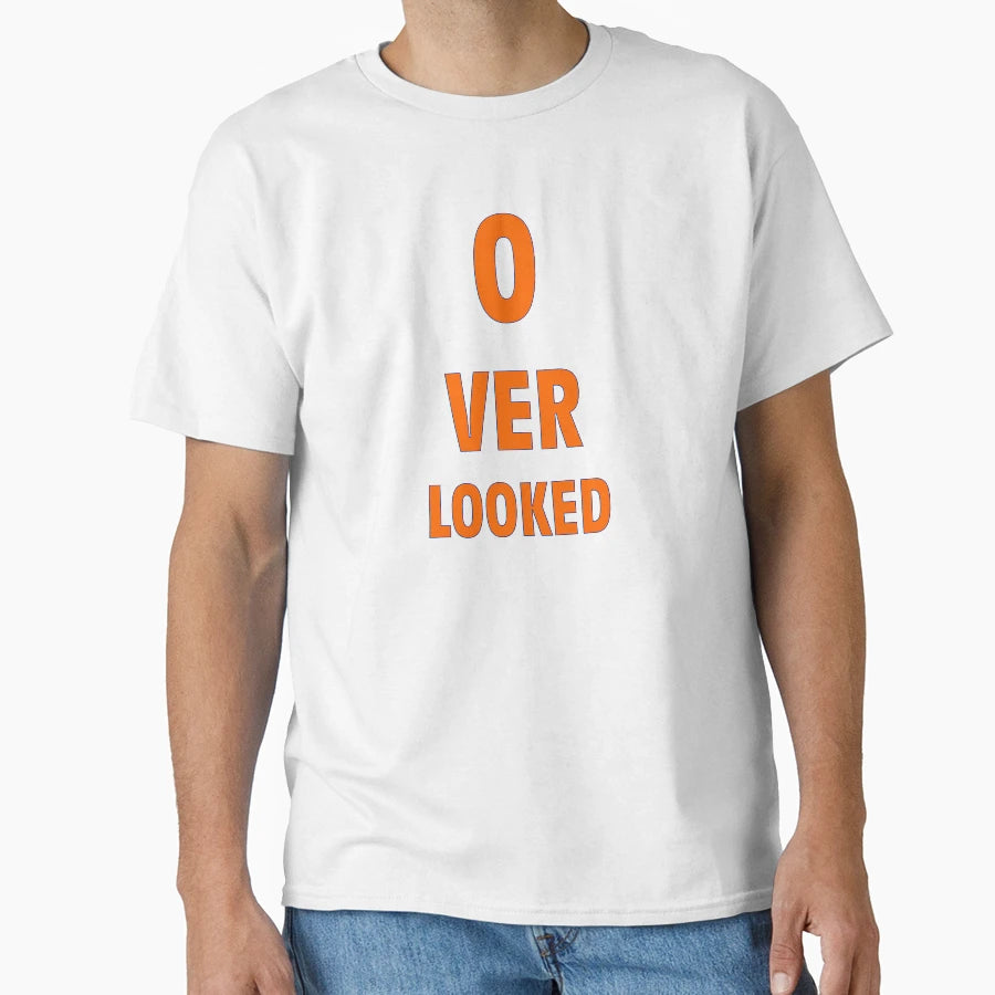 Overlooked T-Shirt - Minimalist Print Unisex - T-Shirt, Sweatshirt, Hoodie