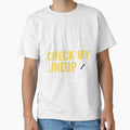 Eat Sleep Check My Lineup Repeat Funny T-Shirt - Graphic Print Men Women - T-Shirt, Sweatshirt, Hoodie