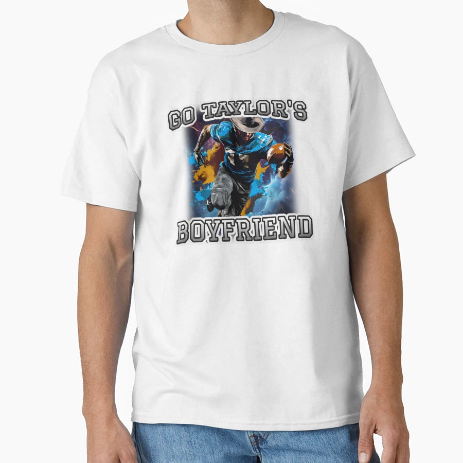 Go Taylors Boyfriend T-Shirt - Fun Novelty Design Unisex - T-Shirt, Sweatshirt, Hoodie
