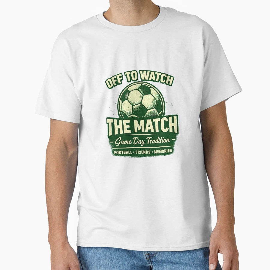 Off To Watch Match Green T-Shirt - Unique Graphic Men Women - T-Shirt, Sweatshirt, Hoodie